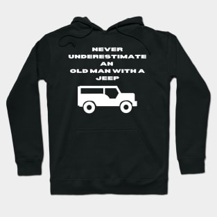 Never Underestimate An Old Man With A Jeep Hoodie